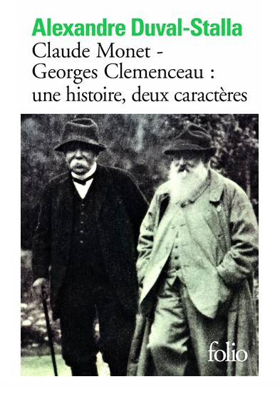 Claude Monet - Georges Clemenceau : une histoire, deux caract�res: Biographie crois�e