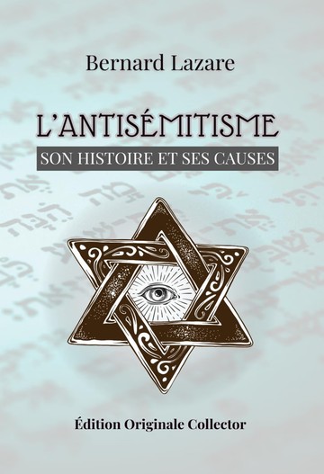 Bernard Lazare, L'antis�mitisme, son histoire et ses causes